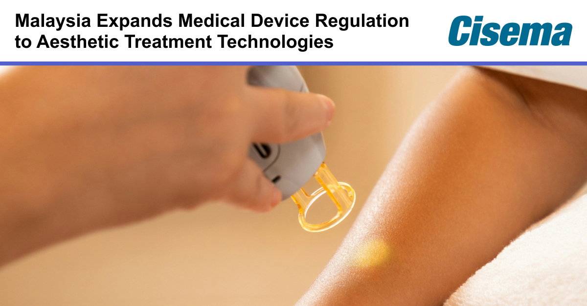 Banner graphic titled “Malaysia Expands Medical Device Regulation to Aesthetic Treatment Technologies” with the Cisema logo in the top right. The image shows a handheld aesthetic treatment device emitting yellow light onto a person’s forearm, representing laser or light-based cosmetic technology. The visual illustrates evolving medical device regulatory compliance and product registration requirements affecting aesthetic treatment technologies and market access in Malaysia and the broader Asia-Pacific region.